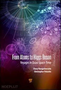 rangacharyulu chary (curatore); polachic christopher j. a. (curatore) - from atoms to higgs bosons