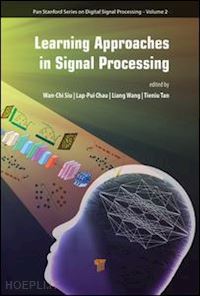siu wan-chi (curatore); chau lap-pui (curatore); wang liang (curatore); tang tieniu (curatore) - learning approaches in signal processing