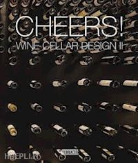 aa.vv. - cheers! wine cellar design ii