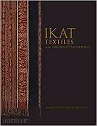 hoopen peter ten; mattison christopher (curatore) - ikat textiles of the indonesian archipelago