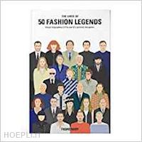 aa.vv. - the lives of 50 fashion legends