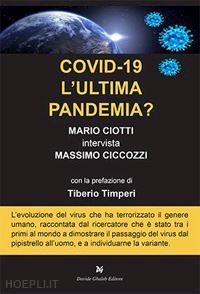 ciotti mario; ciccozzi massimo - covid-19 l'ultima pandemia? mario ciotti intervista massimo ciccozzi