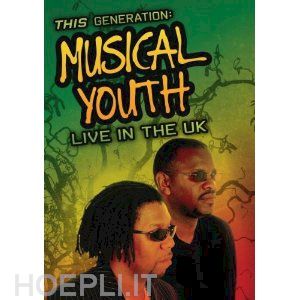  - musical youth - this generation: live in the uk