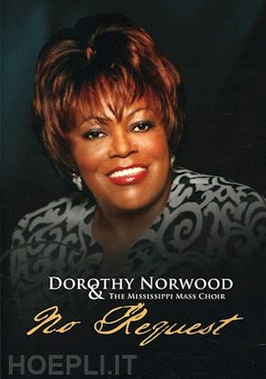  - dorothy norwood & mississippi mass choir - no request