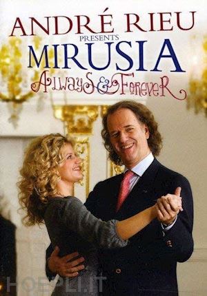  - andre' rieu presents: mirusia - always & forever