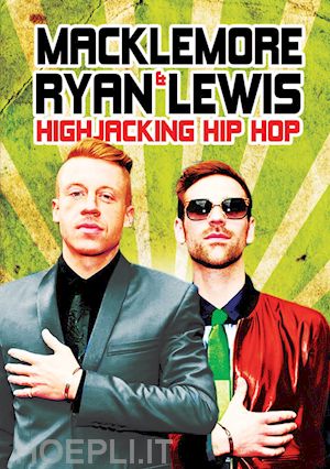  - macklemore & ryan lewis - highjacking hip hop