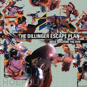  - dillinger escape plan - miss machine: the dvd
