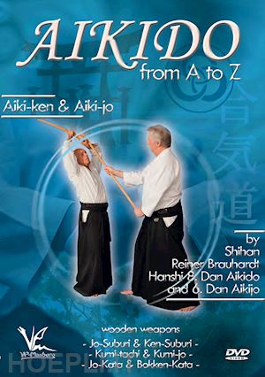  - aikido basics from a to z: aiki-ken & aiki-jo [edizione: stati uniti]