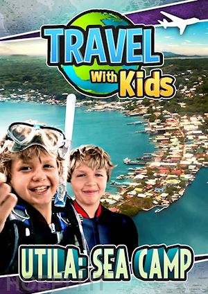  - travel with kids: utila sea camp [edizione: stati uniti]