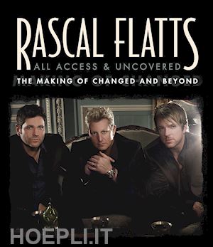  - rascal flatts - all access & uncovered [edizione: germania]
