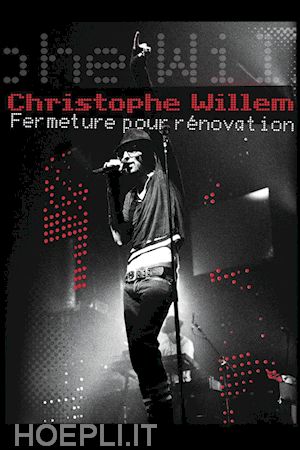  - christophe willem - fermeture pour renovation