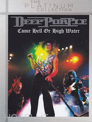  - deep purple - come hell or high water (the platinum collection)