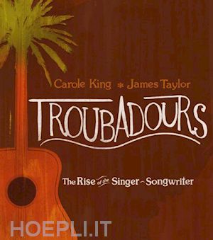  - carole king / james taylor - troubadours