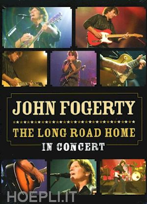  - john fogerty - the long road home - in concert