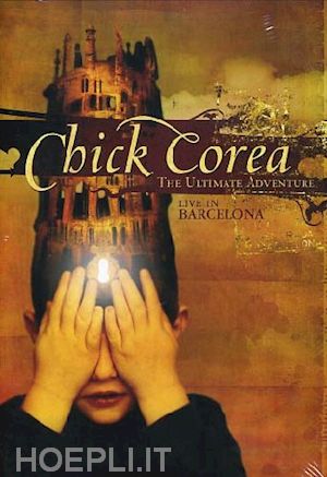  - chick corea - the ultimate adventure - live in barcelona