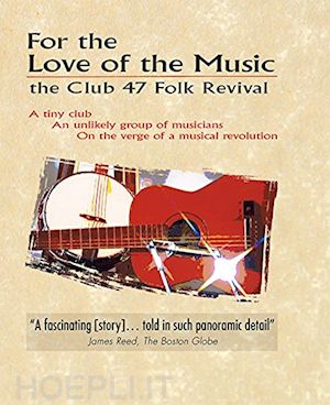 - for the love for music: the club 47 folk revival
