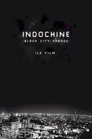  - indochine - black city parade: le film
