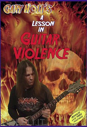  - gary holt - a lesson in guitar violence