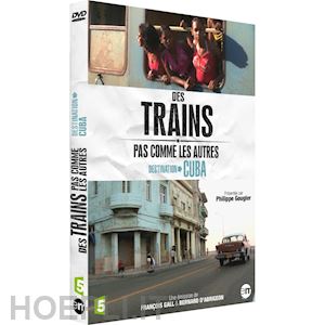  - destination cuba-des trains pas comme les autres [edizione: francia]
