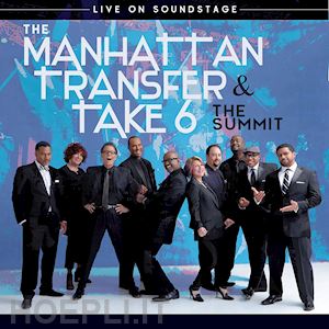  - manhattan transfer (the) & take 6 - the summit - live on soundstage (cd+blu-ray)