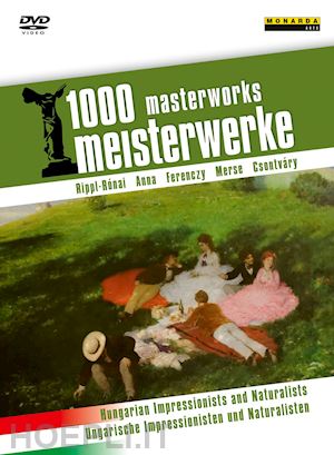  - 1000 masterworks: hungarian impressionists and naturalists [edizione: regno unito]