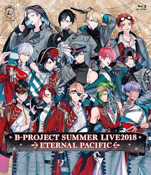  - b-project - b-project summer live2018 -eternal pacific- [edizione: giappone]