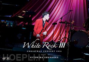  - kiyokiba shunsuke - christmas concert 2016 [white rock 3] (2 dvd) [edizione: giappone]