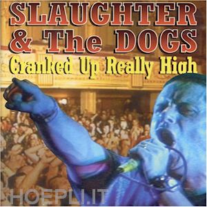  - slaughter & the dogs - cranked up really high