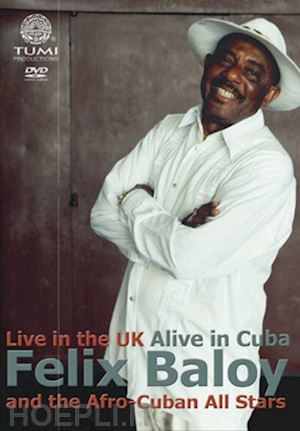  - felix baloy & afro-cuban all stars - live in the uk alive in cuba