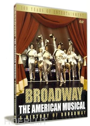  - broadway: the american musical [edizione: regno unito]