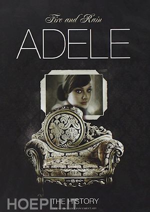  - adele - fire and rain: the history