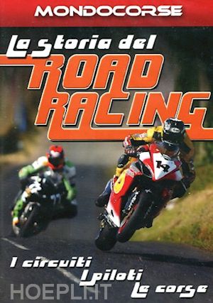 aa.vv. - storia del road racing (la)