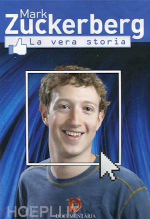  - mark zuckerberg - la vera storia