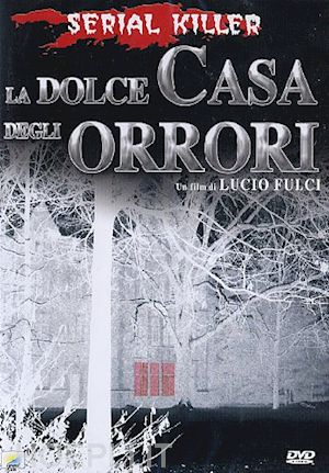 Dolce Casa Degli Orrori (La) - Lucio Fulci