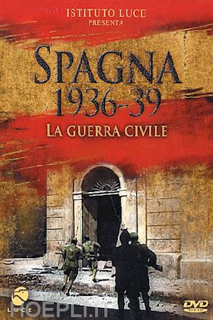 giorgio ferroni;romolo marcellini - spagna 1936-39 - la guerra civile