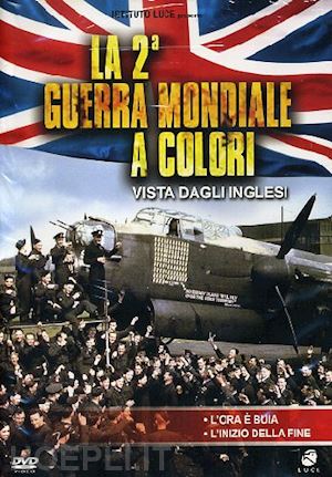 vari registi - la 2' guerra mondiale a colori-vista dagli inglesi