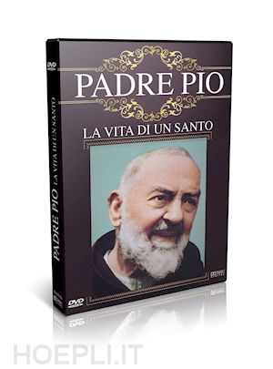  - padre pio - la vita di un santo