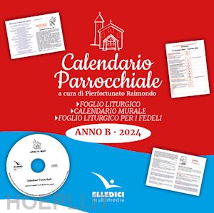 Calendario Parrocchiale 2024. Anno B. Cd-Rom - Raimondo P. (Curatore)