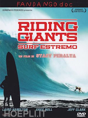 stacy peralta - riding giants - surf estremo