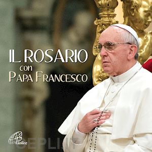 francesco (bergoglio jorge mario) - il rosario con papa francesco - cd-audio