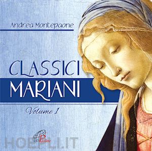 montepaone andrea - classici mariani. vol. 1: canti della tradizione popolare mariana