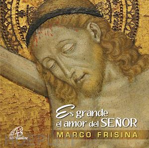 frisina marco - es grande el amor del senor. cantos para les celebraciones liturgicas del tiempo ordinari.