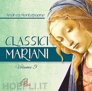 montepaone andrea - classici mariani. musiche della tradizione popolare mariana. vol. 5: canti della tradizione popolare mariana