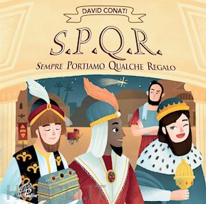 conati david; rizzi loris - s.p.q.r. sempre portiamo qualche regalo