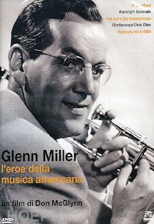 don mcglynn - glenn miller - l'eroe della musica americana