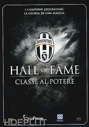  - juventus 05 - hall of fame - classe al potere