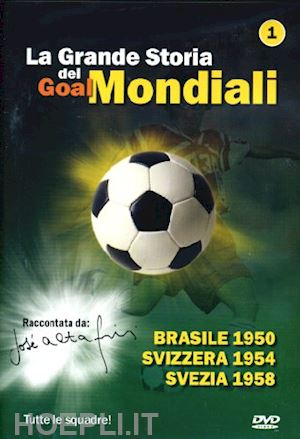  - grande storia dei goal mondiali (la) #01 (1950-58)
