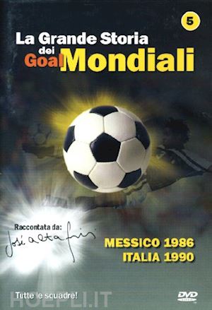  - grande storia dei goal mondiali (la) #05 (1986-90)