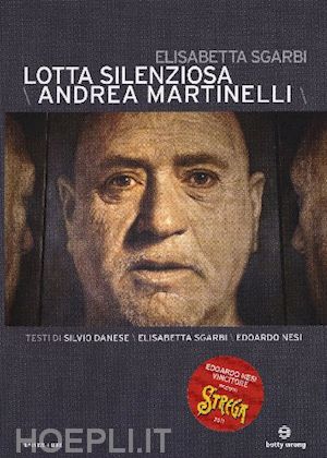 elisabetta sgarbi - lotta silenziosa - andrea martinelli