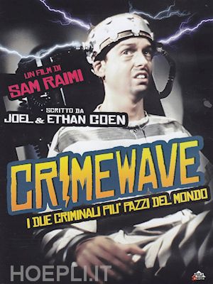 sam raimi - crimewave - i due criminali piu' pazzi del mondo